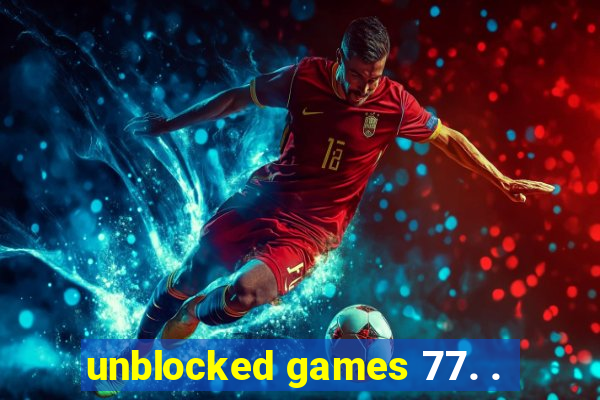 unblocked games 77. .